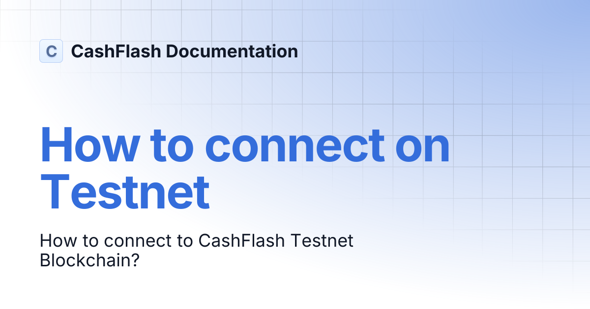How to connect on Testnet | CashFlash Documentation